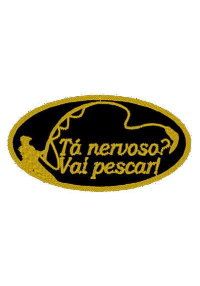 BORDADO TERMOCOLANTE TÁ NERVOSO VAI PESCAR 9X6 CM